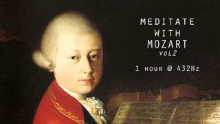 Meditate with Mozart  432Hz Classical Music  Vol 2 [upl. by Thurnau]